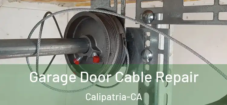  Garage Door Cable Repair Calipatria-CA